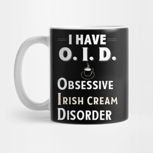 I Have OID Obsessive Irish Creme Disorder Coffee TShirt Mug